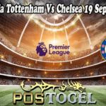 Prediksi Bola Tottenham Vs Chelsea 19 September 2021