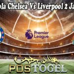 Prediksi Bola Chelsea Vs Liverpool 2 Januari 2022