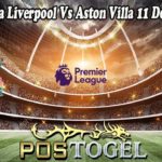 Prediksi Bola Liverpool Vs Aston Villa 11 Desember 2021