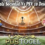 Prediksi Bola Sociedad Vs PSV 10 Desember 2021