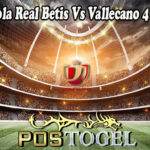 Prediksi Bola Real Betis Vs Vallecano 4 Maret 2022