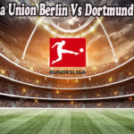 Prediksi Bola Union Berlin Vs Dortmund 16 Okt 2022