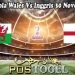 Prediksi Bola Wales Vs Inggris 30 November 2022
