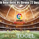 Prediksi Bola Real Betis Vs Girona 22 Desember 2023