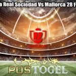 Prediksi Bola Real Sociedad Vs Mallorca 28 Febuari 2028