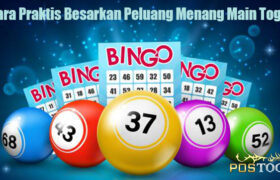 Cara Praktis Besarkan Peluang Menang Main Togel